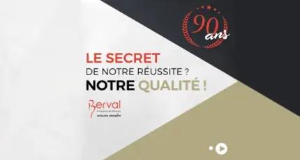 Le secret de nos 90 ans ? Notre qualité
