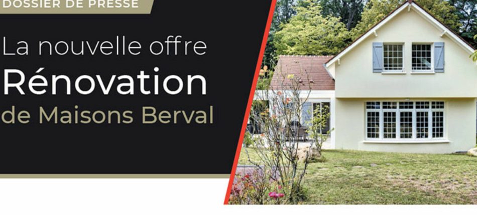 La nouvelle offre Rénovation de Maisons Berval 